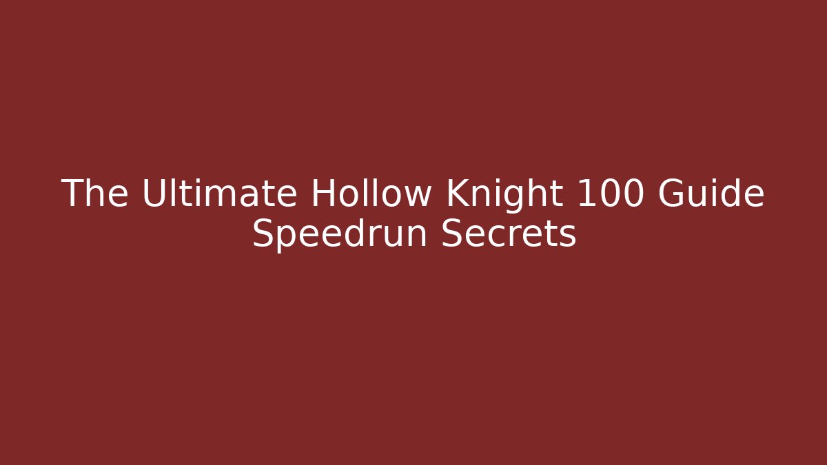 The Ultimate Hollow Knight 100 Guide Speedrun Secrets - Buddy Program