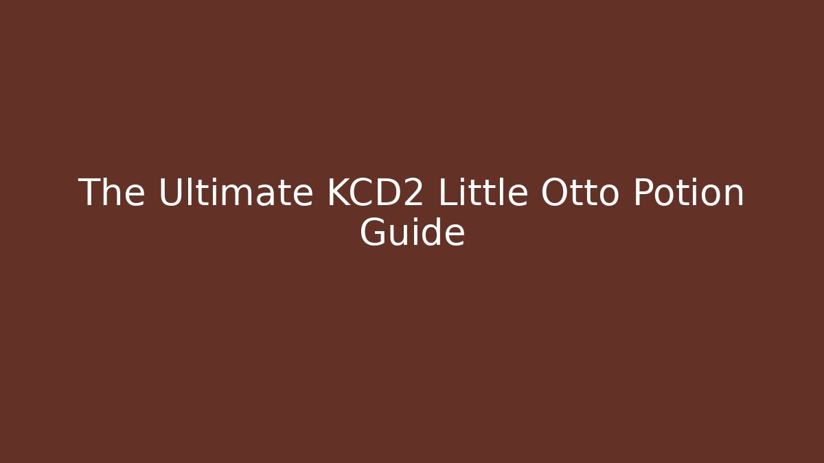 The Ultimate KCD2 Little Otto Potion Guide - Buddy Program