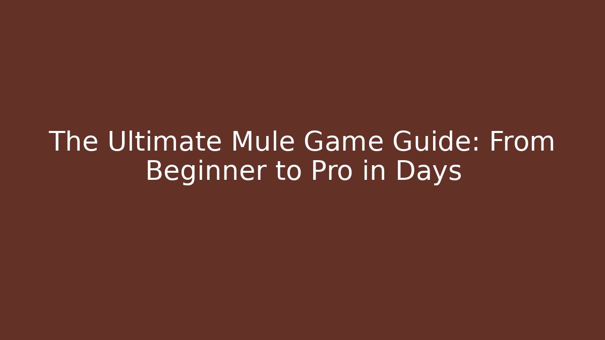 The Ultimate Mule Game Guide: From Beginner to Pro in Days - Buddy Program