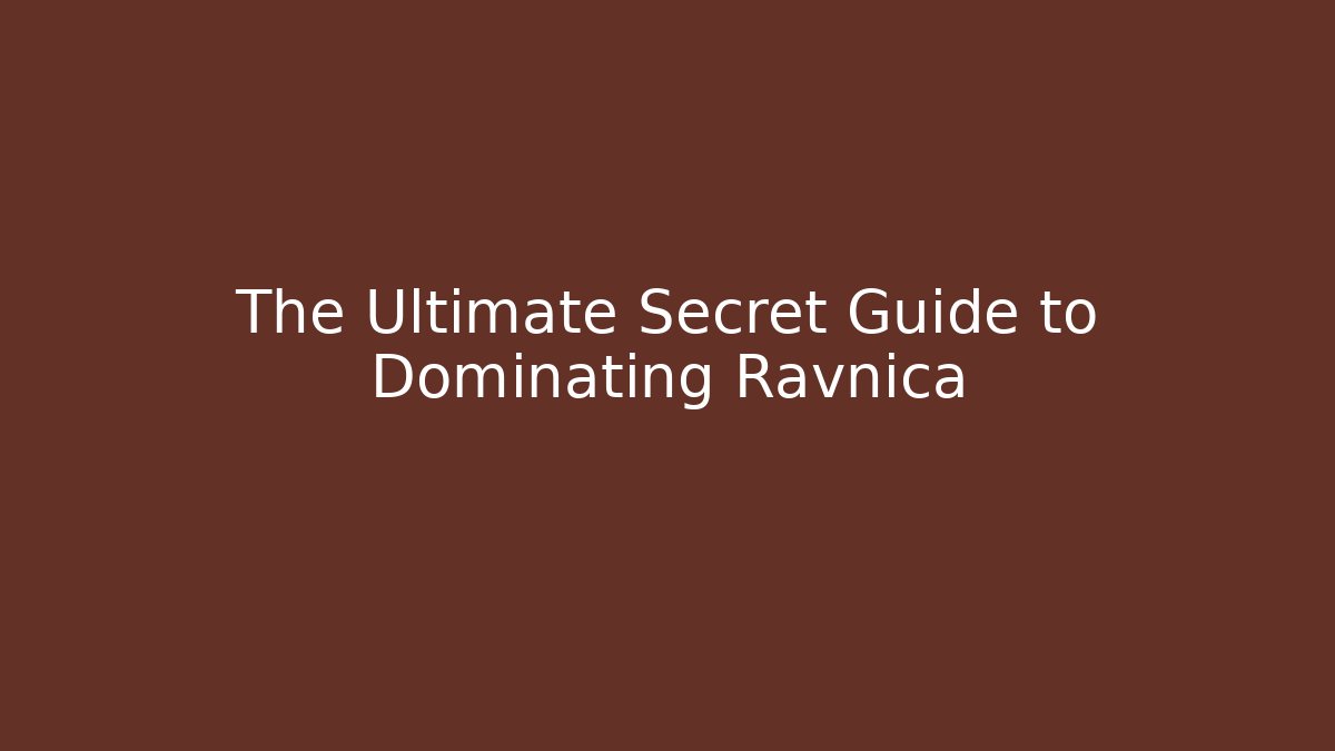 The Ultimate Secret Guide to Dominating Ravnica