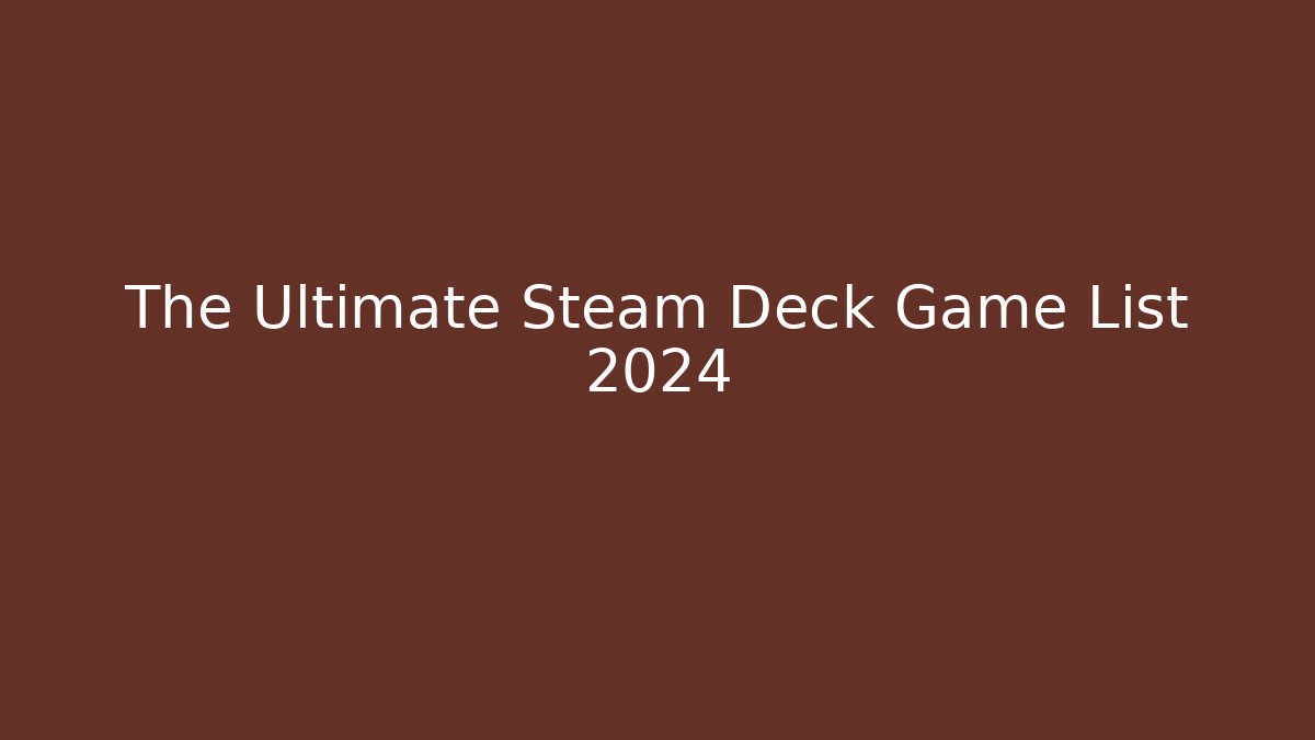 The Ultimate Steam Deck Game List 2024 - Buddy Program