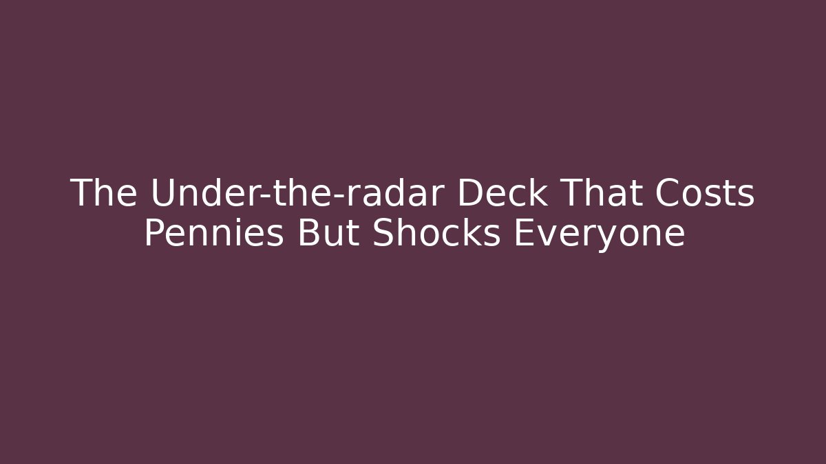 The Under-the-radar Deck That Costs Pennies But Shocks Everyone - Buddy Program