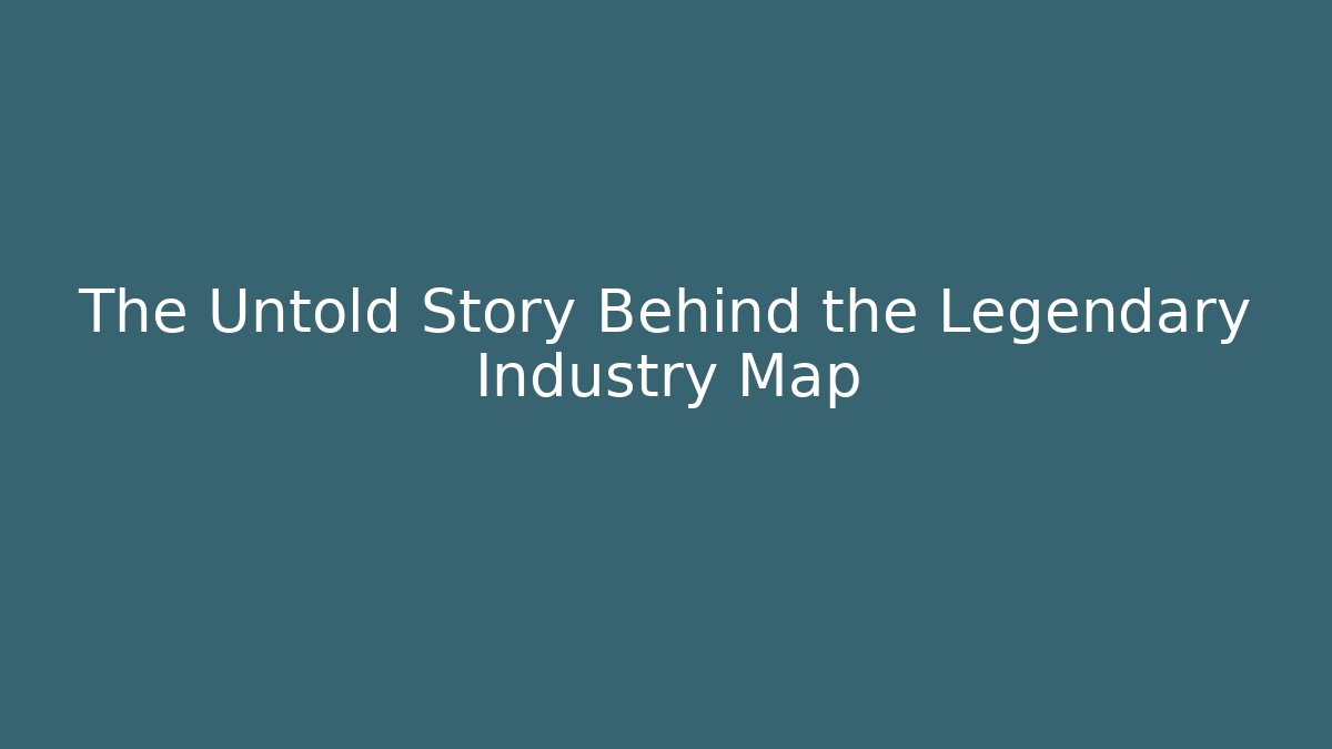The Untold Story Behind the Legendary Industry Map