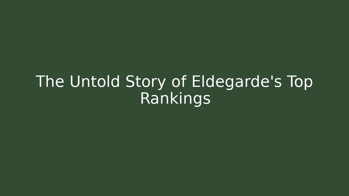 The Untold Story of Eldegarde's Top Rankings