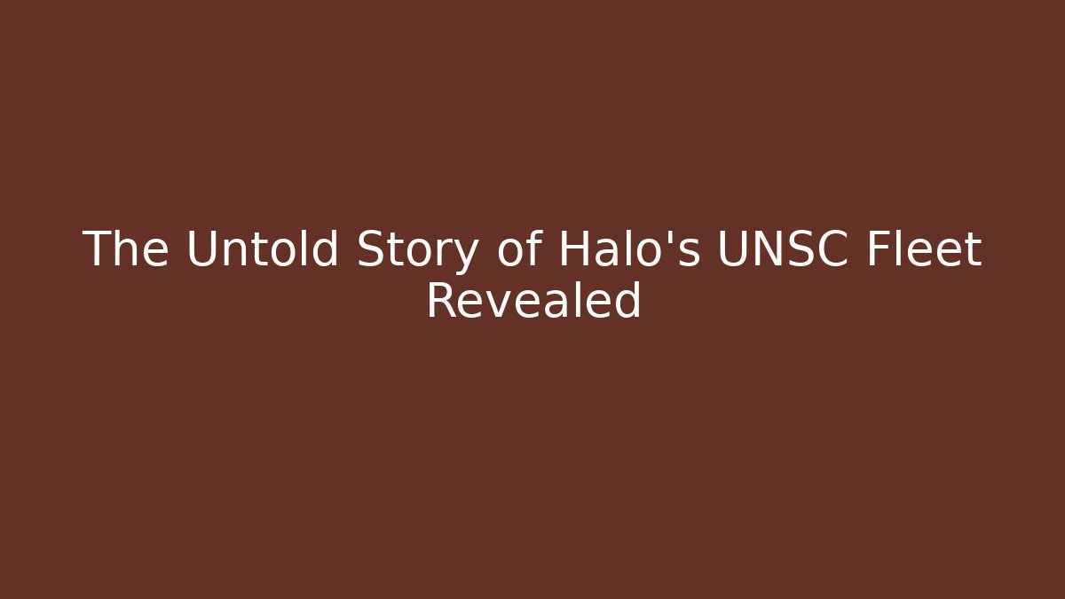 The Untold Story of Halo's UNSC Fleet Revealed
