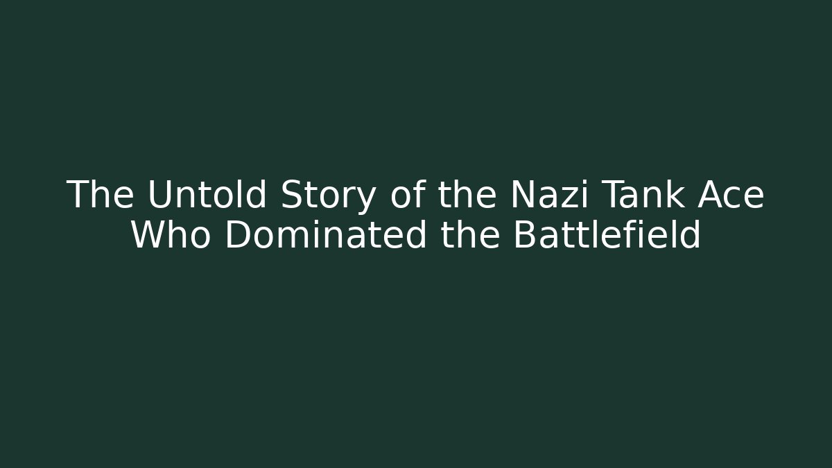 The Untold Story of the Nazi Tank Ace Who Dominated the Battlefield - Buddy Program