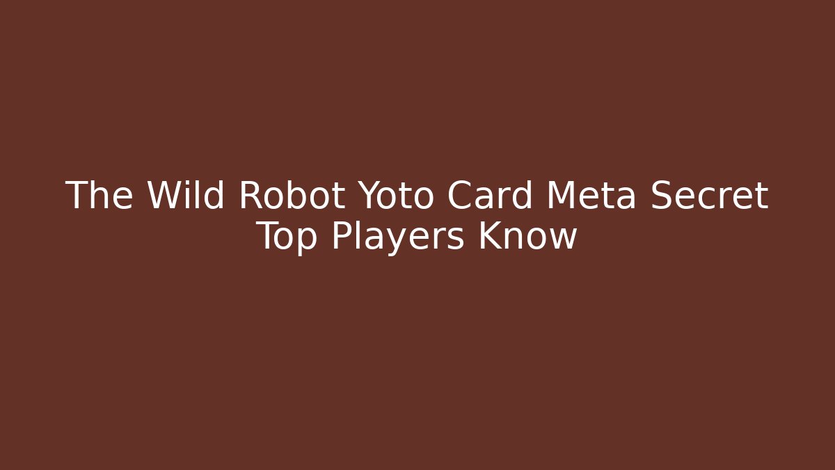 The Wild Robot Yoto Card Meta Secret Top Players Know