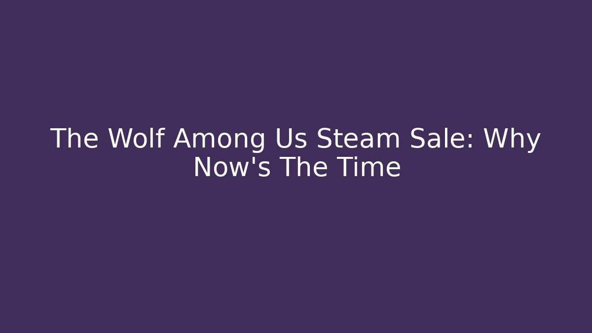 The Wolf Among Us Steam Sale: Why Now's The Time