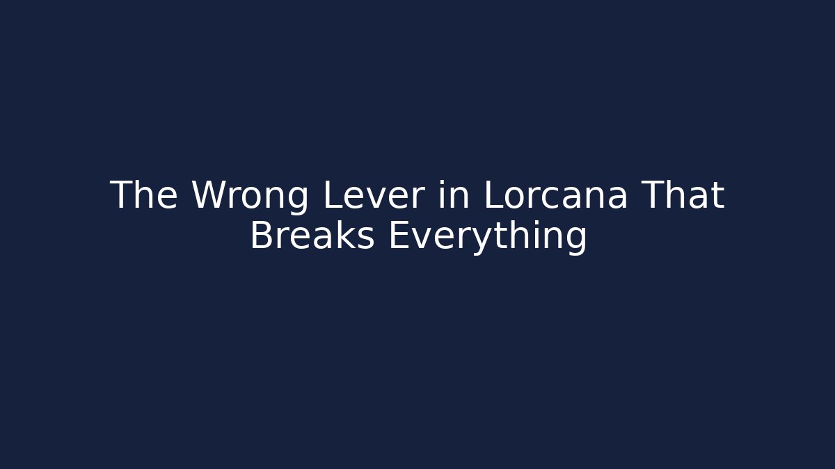The Wrong Lever in Lorcana That Breaks Everything - Buddy Program