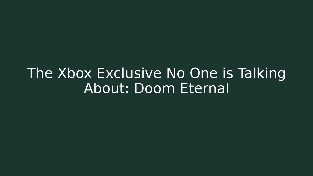 The Xbox Exclusive No One is Talking About: Doom Eternal