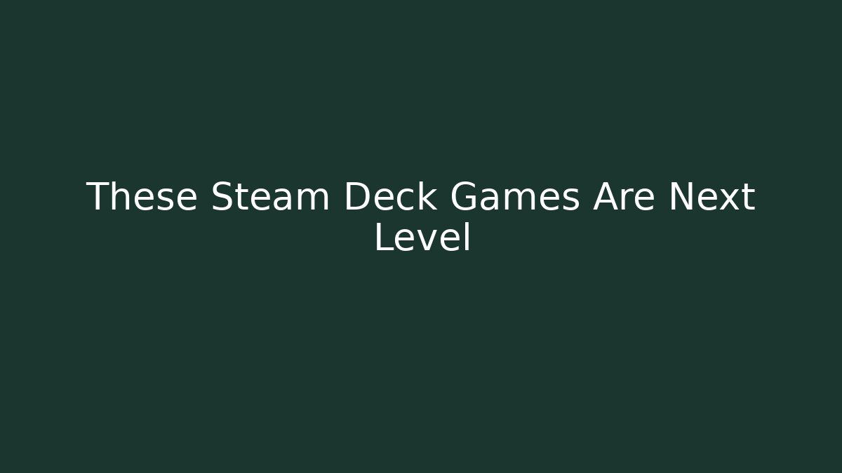 These Steam Deck Games Are Next Level - Buddy Program