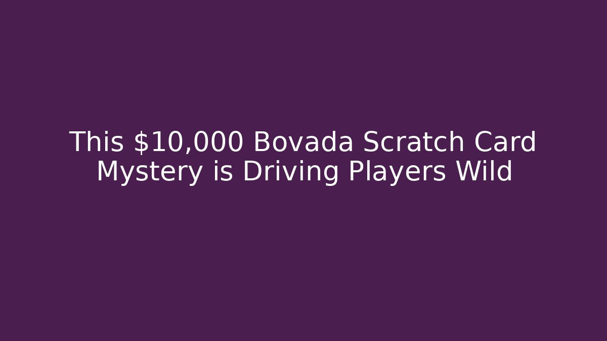 This $10,000 Bovada Scratch Card Mystery is Driving Players Wild