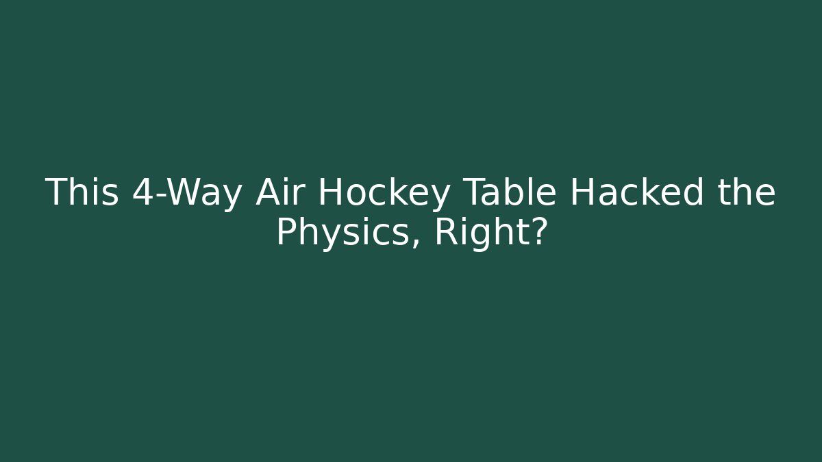 This 4-Way Air Hockey Table Hacked the Physics, Right?