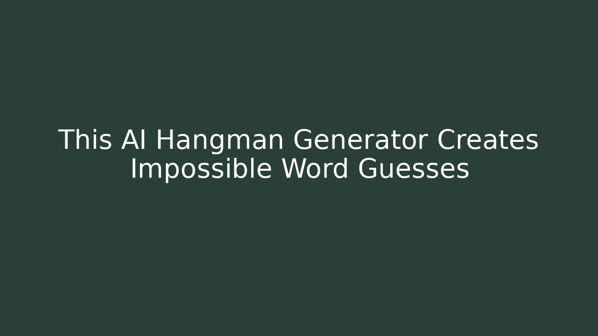 This AI Hangman Generator Creates Impossible Word Guesses - Buddy Program