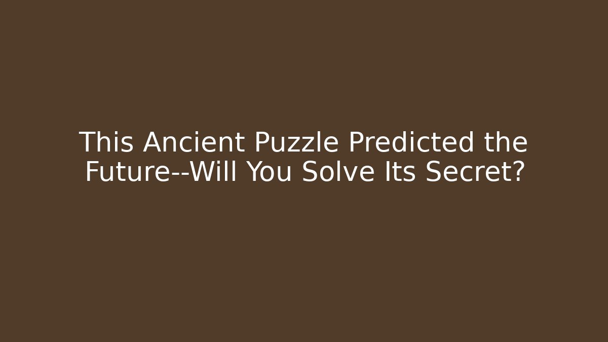 This Ancient Puzzle Predicted the Future—Will You Solve Its Secret? - Buddy Program