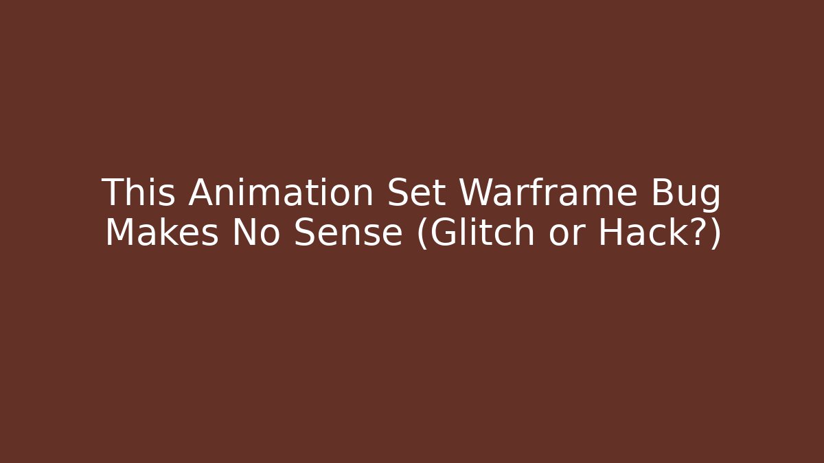This Animation Set Warframe Bug Makes No Sense (Glitch or Hack?)