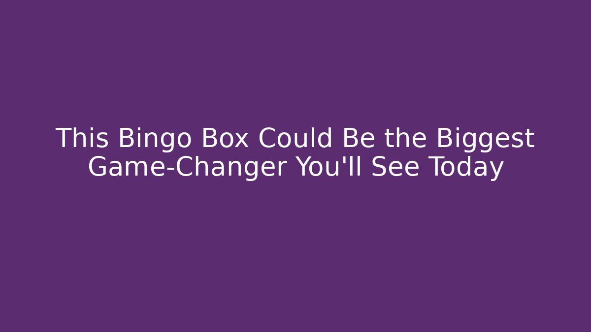This Bingo Box Could Be the Biggest Game-Changer You'll See Today