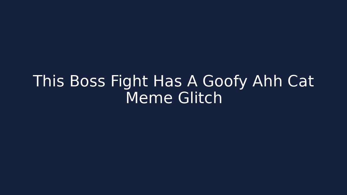 This Boss Fight Has A Goofy Ahh Cat Meme Glitch