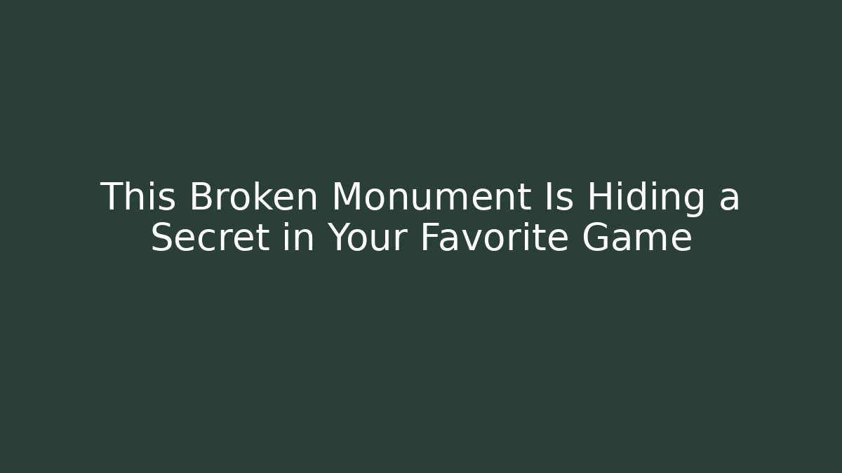 This Broken Monument Is Hiding a Secret in Your Favorite Game