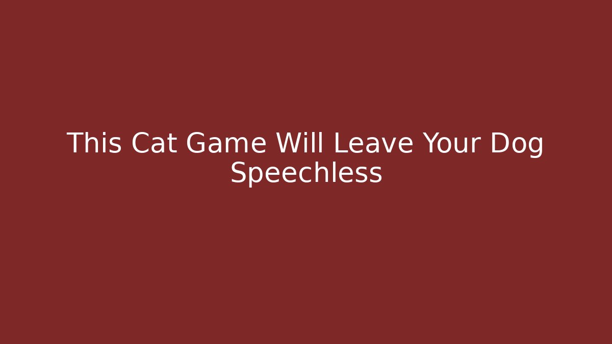 This Cat Game Will Leave Your Dog Speechless - Buddy Program