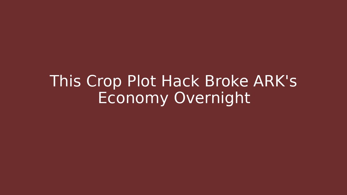 This Crop Plot Hack Broke ARK's Economy Overnight