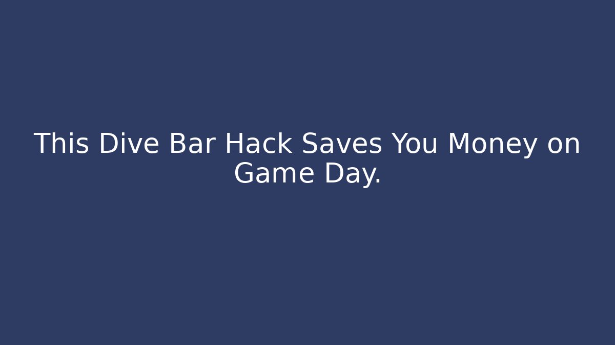 This Dive Bar Hack Saves You Money on Game Day.