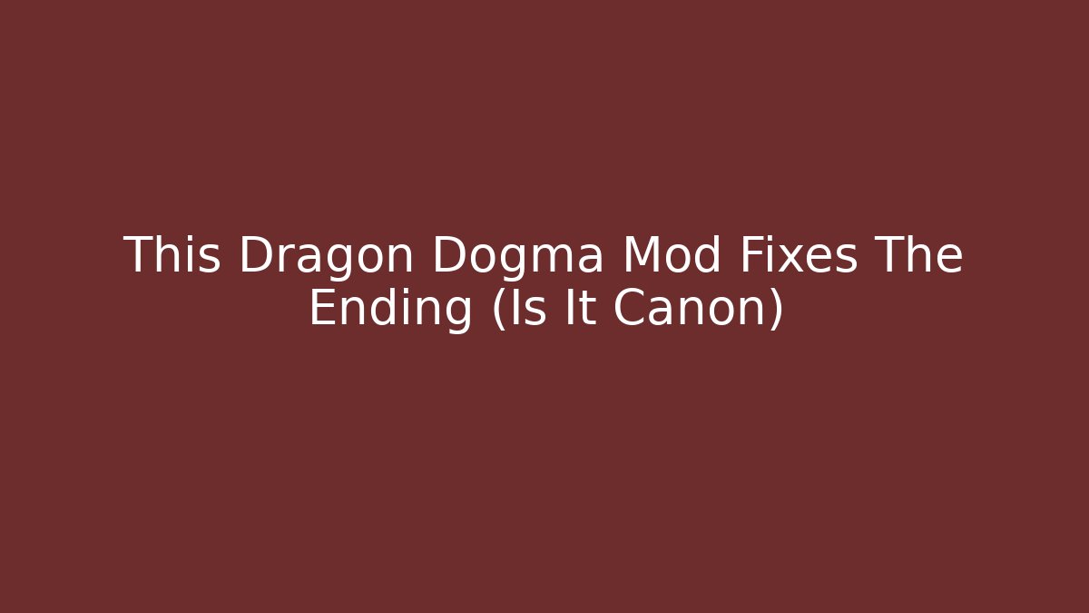 This Dragon Dogma Mod Fixes The Ending (Is It Canon) - Buddy Program
