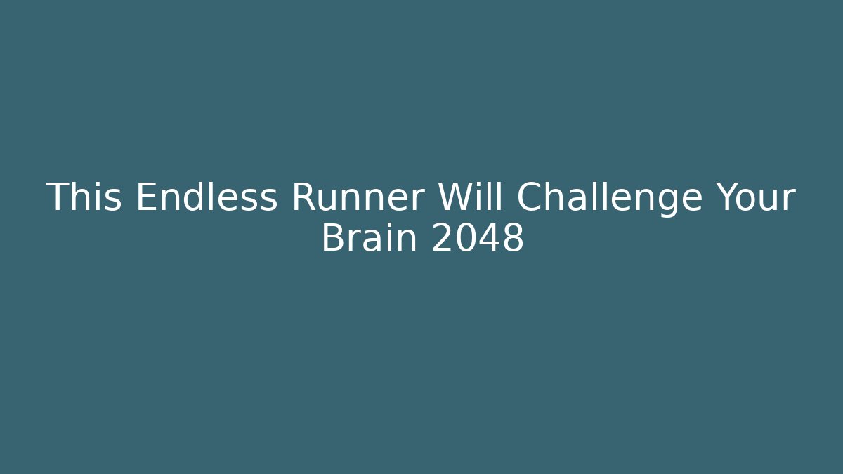 This Endless Runner Will Challenge Your Brain 2048