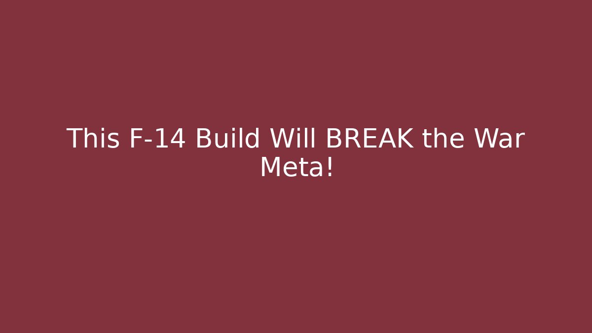 This F-14 Build Will BREAK the War Meta!