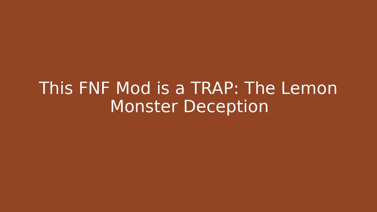 This FNF Mod is a TRAP: The Lemon Monster Deception