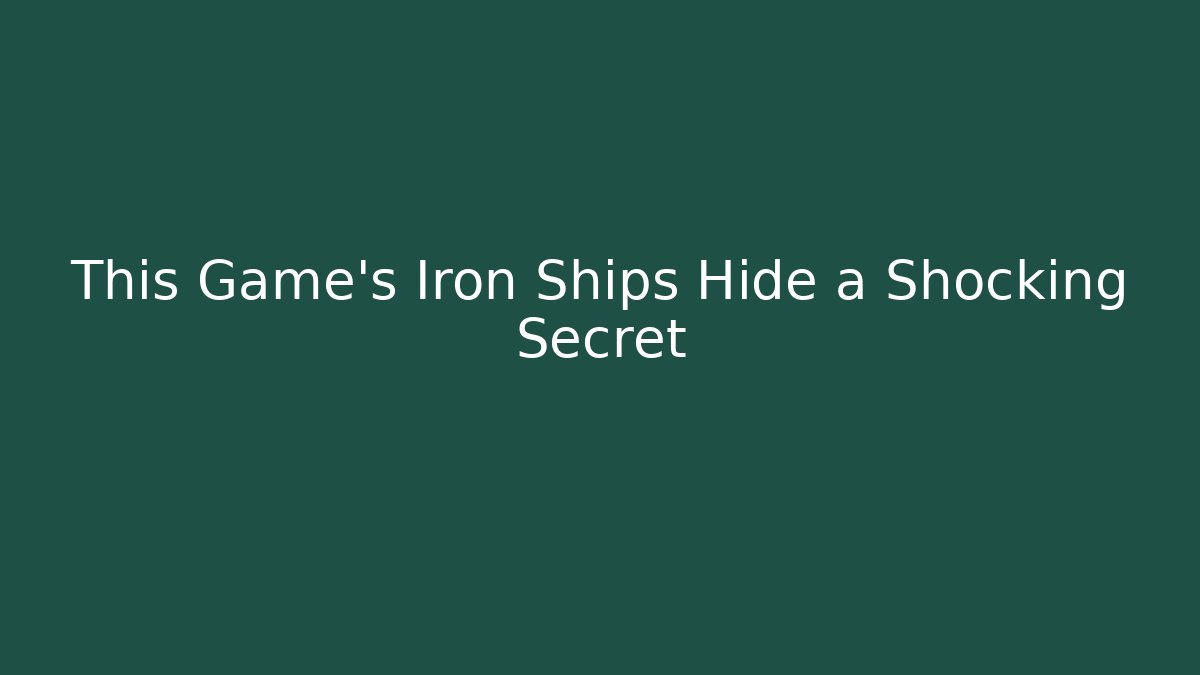 This Game’s Iron Ships Hide a Shocking Secret - Buddy Program