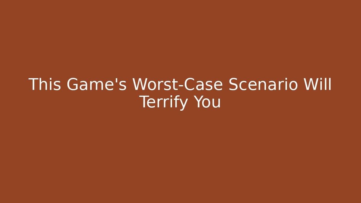 This Game’s Worst-Case Scenario Will Terrify You - Buddy Program