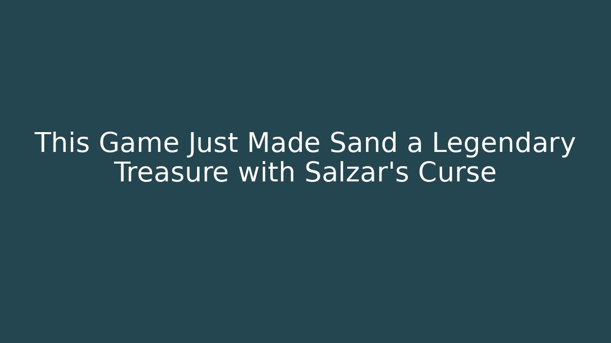 This Game Just Made Sand a Legendary Treasure with Salzar's Curse - Buddy Program