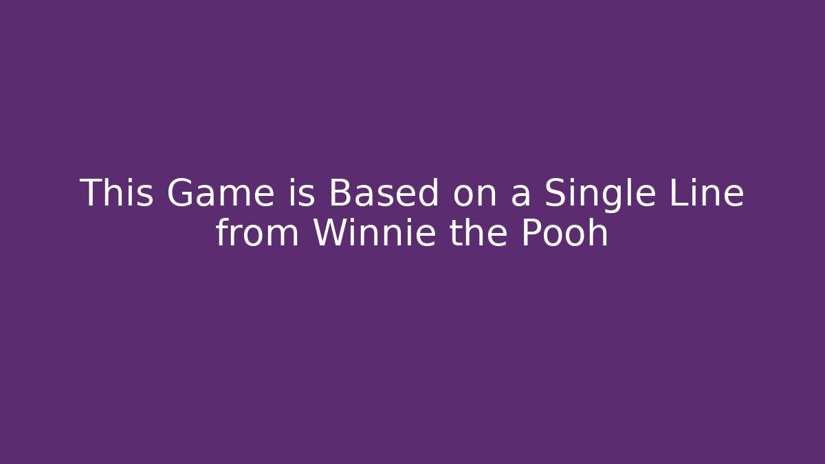 This Game is Based on a Single Line from Winnie the Pooh