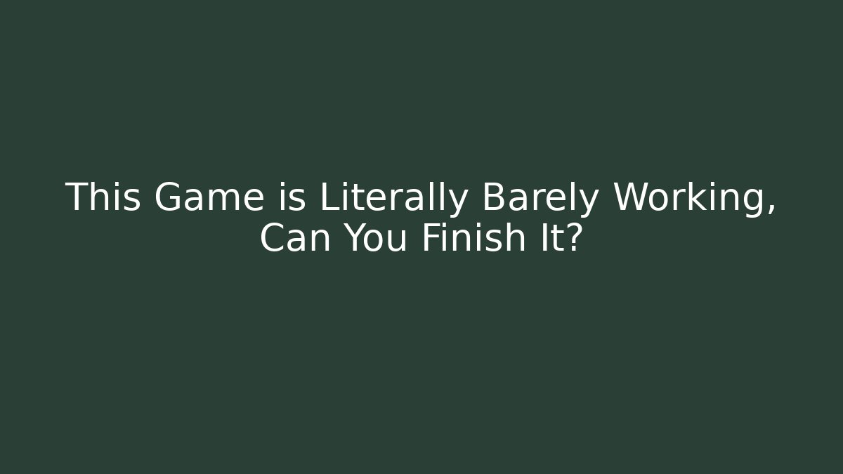 This Game is Literally Barely Working, Can You Finish It? - Buddy Program
