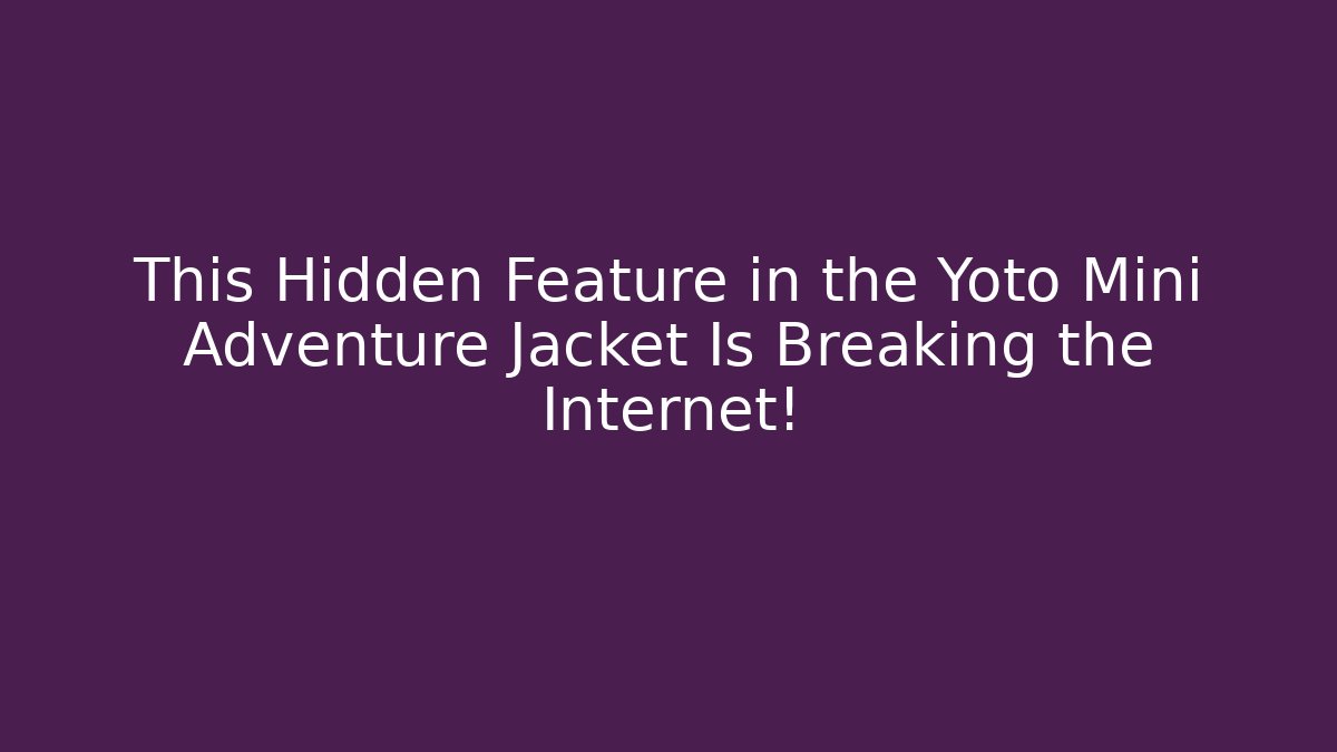 This Hidden Feature in the Yoto Mini Adventure Jacket Is Breaking the Internet!