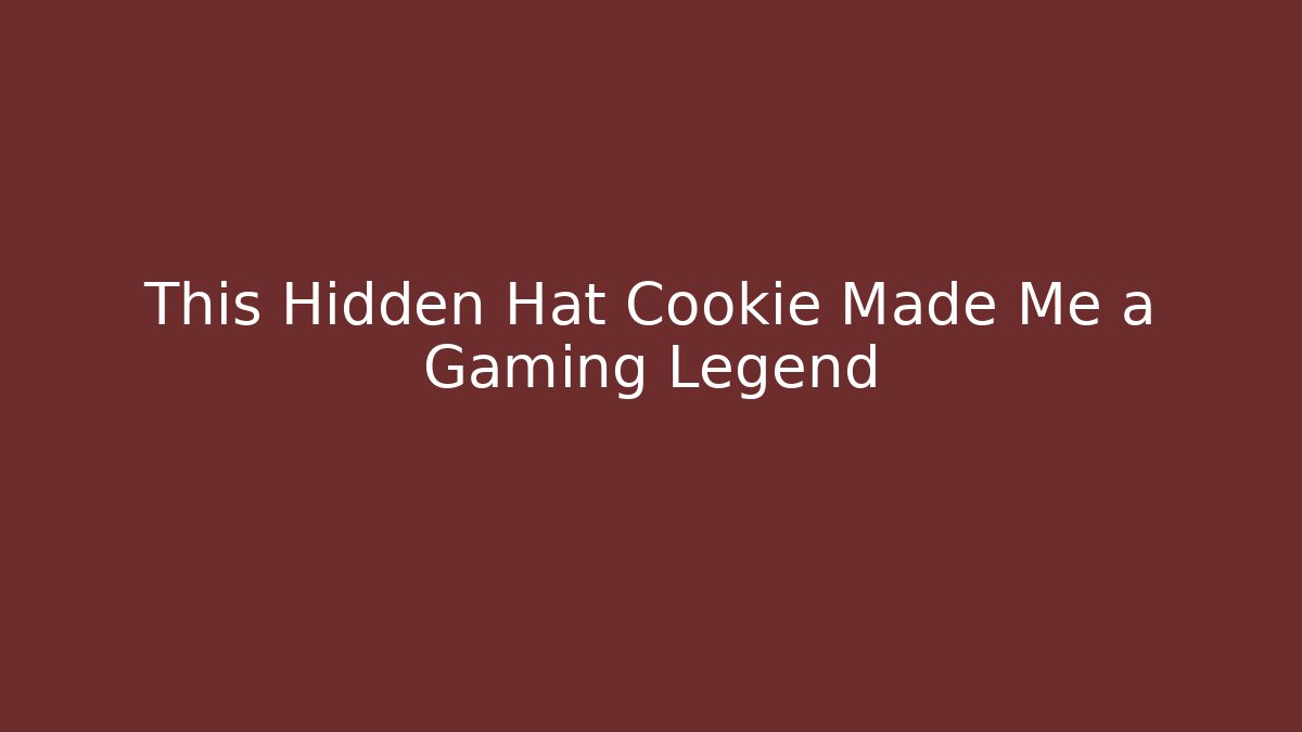 This Hidden Hat Cookie Made Me a Gaming Legend