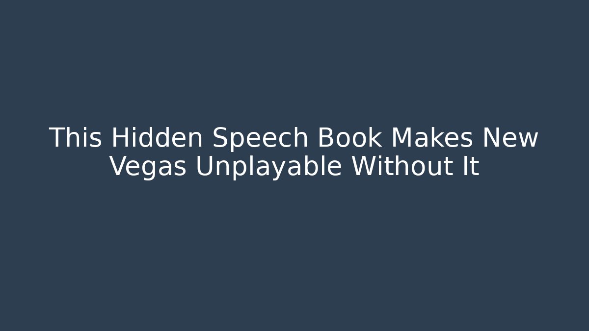 This Hidden Speech Book Makes New Vegas Unplayable Without It