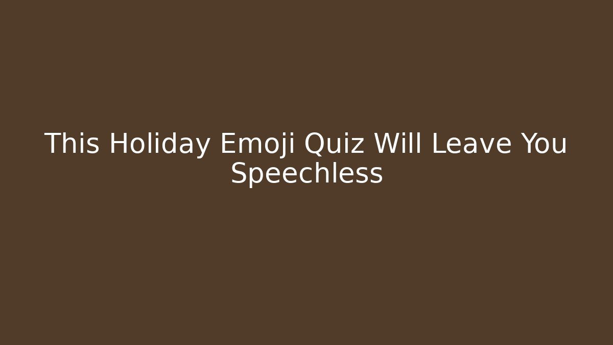 This Holiday Emoji Quiz Will Leave You Speechless - Buddy Program
