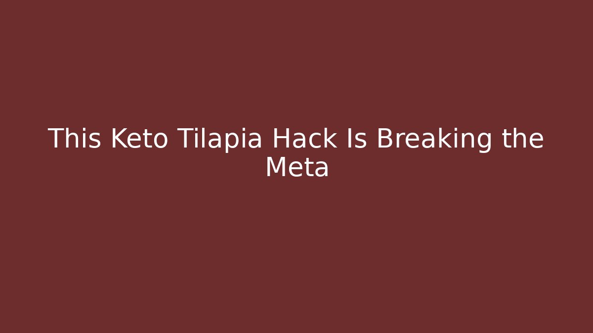 This Keto Tilapia Hack Is Breaking the Meta - Buddy Program