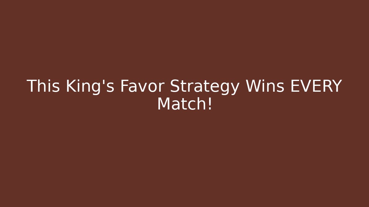 This King's Favor Strategy Wins EVERY Match! - Buddy Program