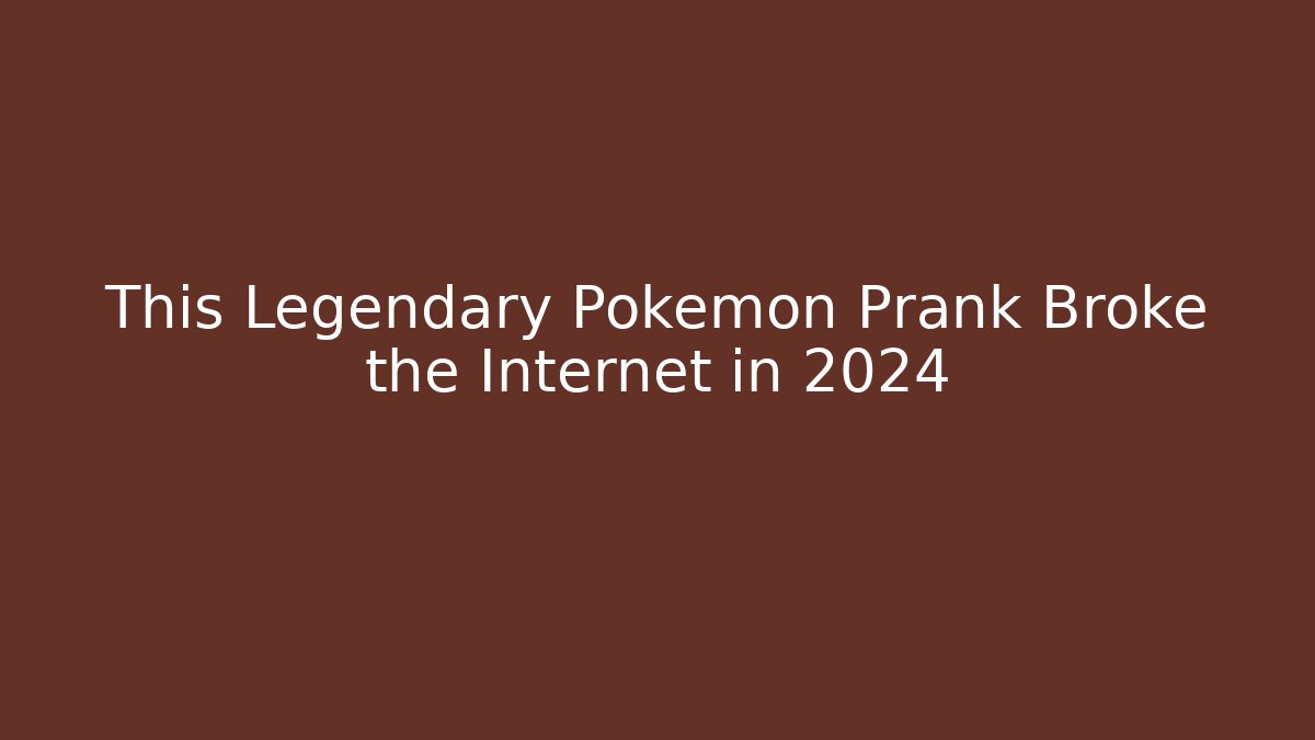 This Legendary Pokémon Prank Broke the Internet in 2024