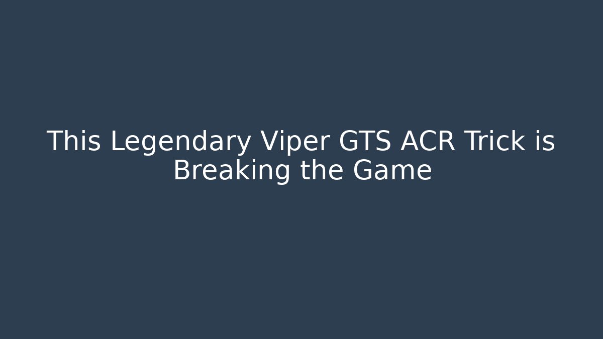 This Legendary Viper GTS ACR Trick is Breaking the Game