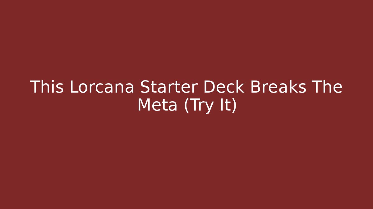 This Lorcana Starter Deck Breaks The Meta (Try It)