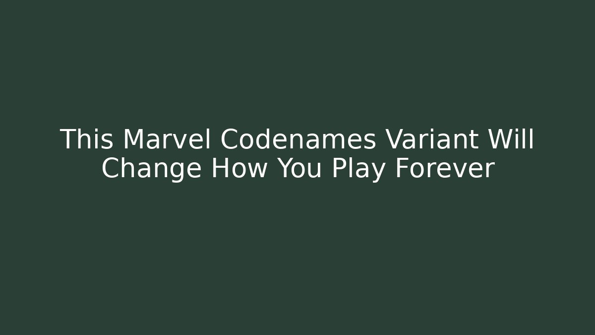 This Marvel Codenames Variant Will Change How You Play Forever