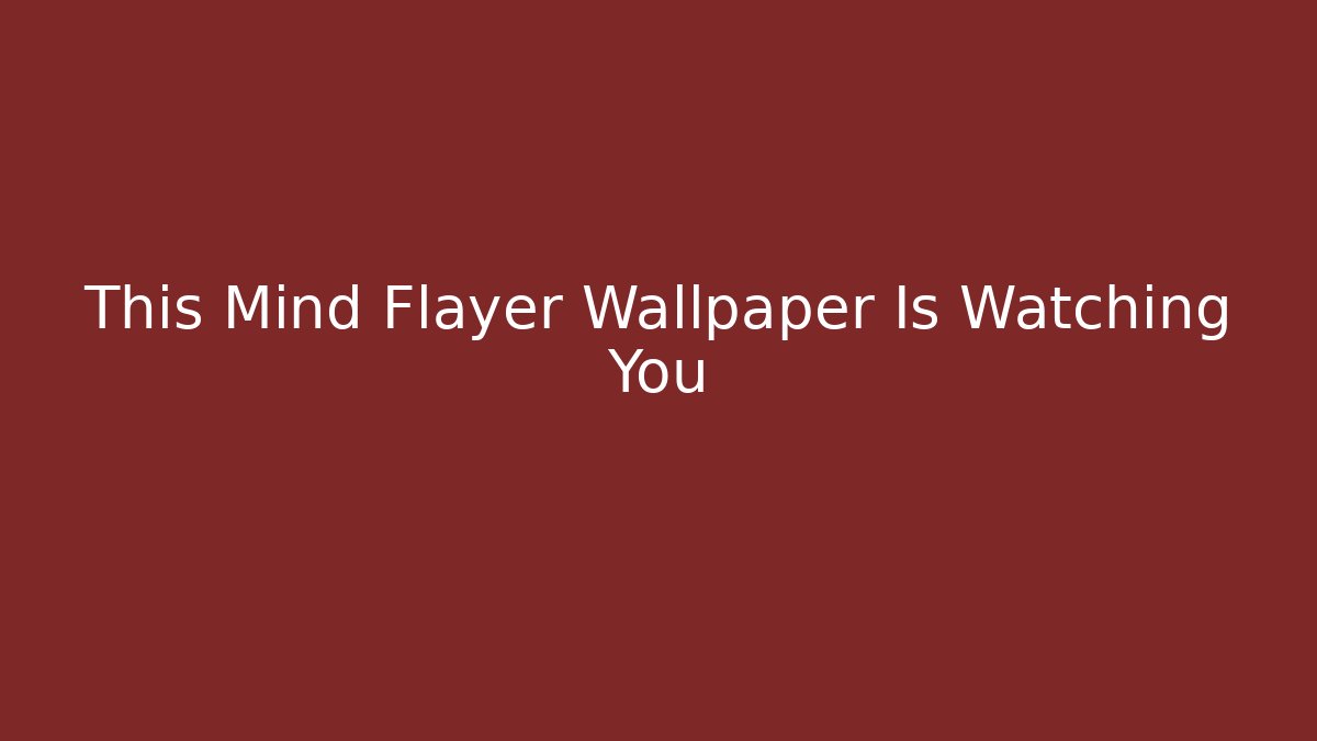 This Mind Flayer Wallpaper Is Watching You