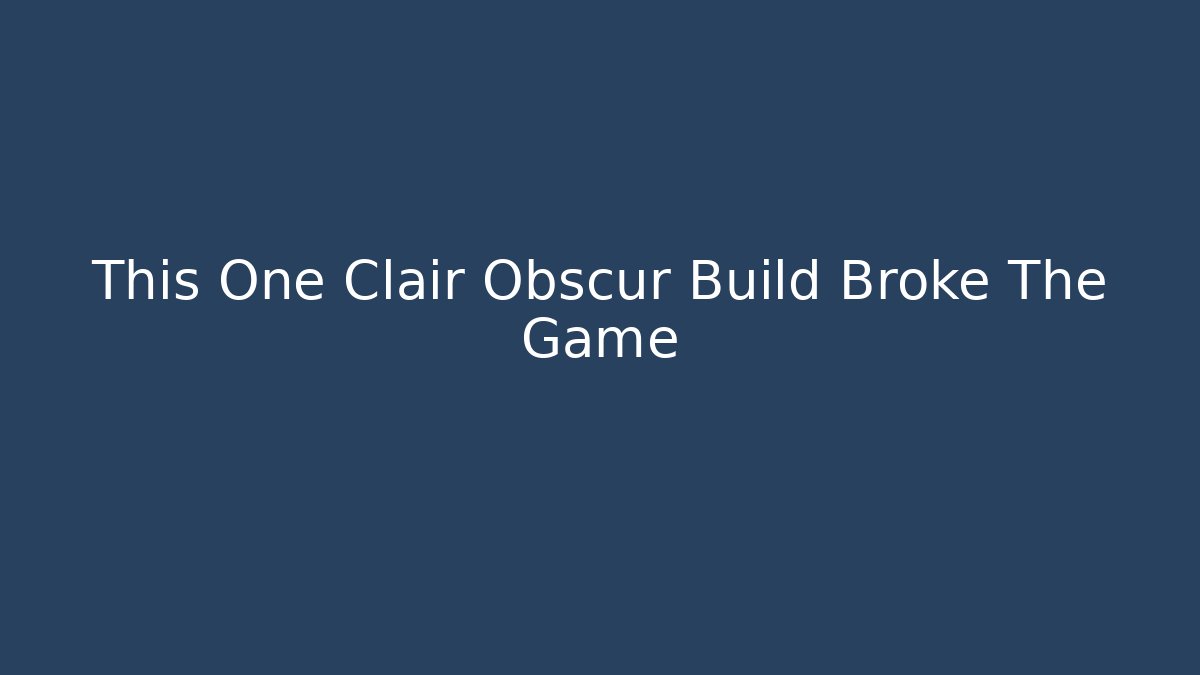 This One Clair Obscur Build Broke The Game