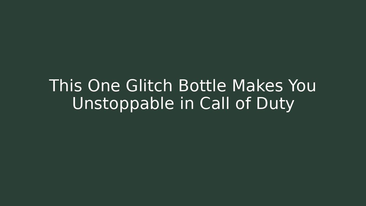 This One Glitch Bottle Makes You Unstoppable in Call of Duty - Buddy Program