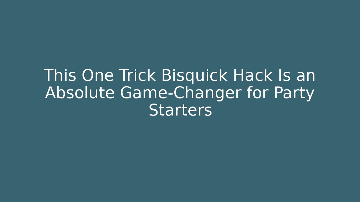 This One Trick Bisquick Hack Is an Absolute Game-Changer for Party Starters