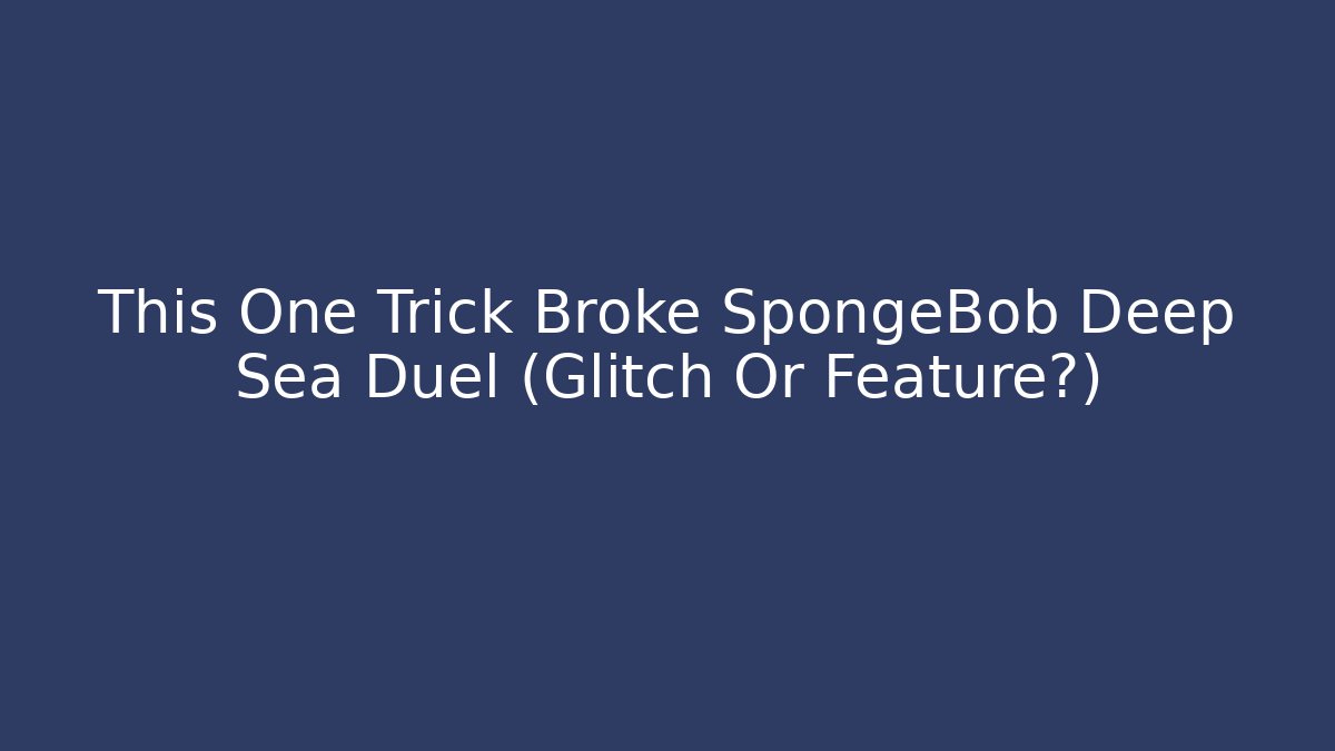 This One Trick Broke SpongeBob Deep Sea Duel (Glitch Or Feature?)